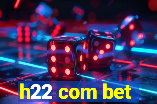 h22 com bet